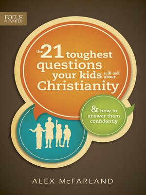 cover image of The 21 Toughest Questions Your Kids Will Ask about Christianity